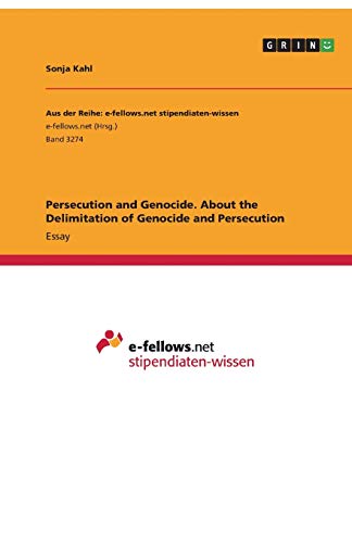 Persecution and Genocide. About the Delimitation of Genocide and Persecution