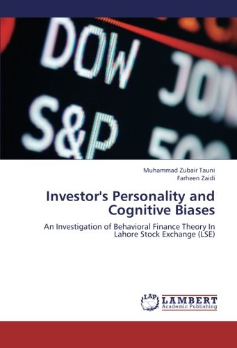 Investor's Personality and Cognitive Biases: An Investigation of Behavioral Finance Theory In Lahore Stock Exchange (LSE)