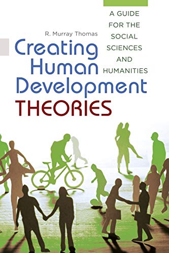 Creating Human Development Theories: A Guide for the Social Sciences and Humanities