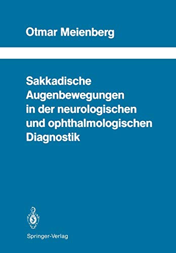 Sakkadische Augenbewegungen in der Neurologischen und Ophthalmologischen Diagnostik (Schriftenreihe Neurologie Neurology Series, 29, Band 29)