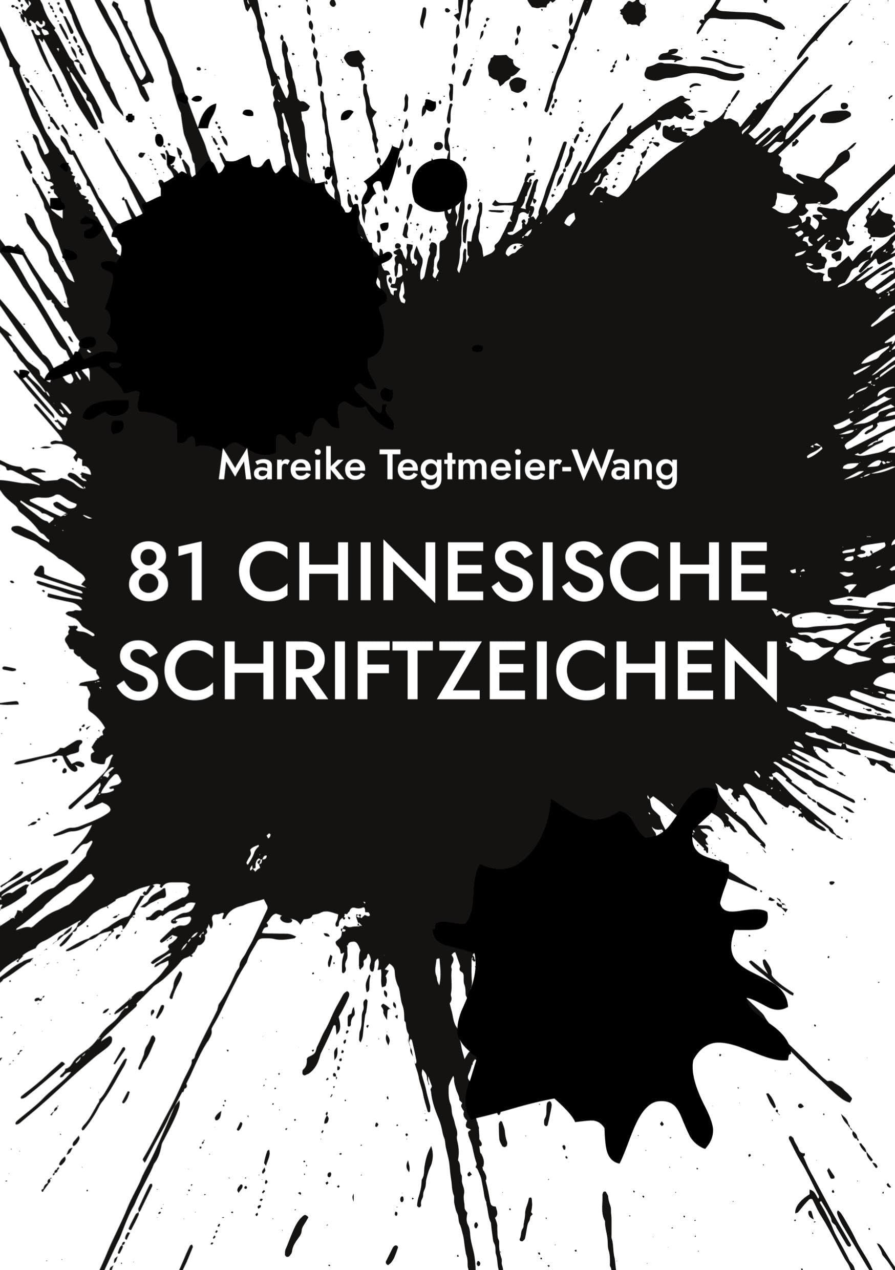 81 chinesische Schriftzeichen: Frei gestaltbares Taschenbuch mit chinesischen Schriftzeichen als kreative Anregung für Kinder und Erwachsene ... Impulse durch chinesische Schriftzeichen)