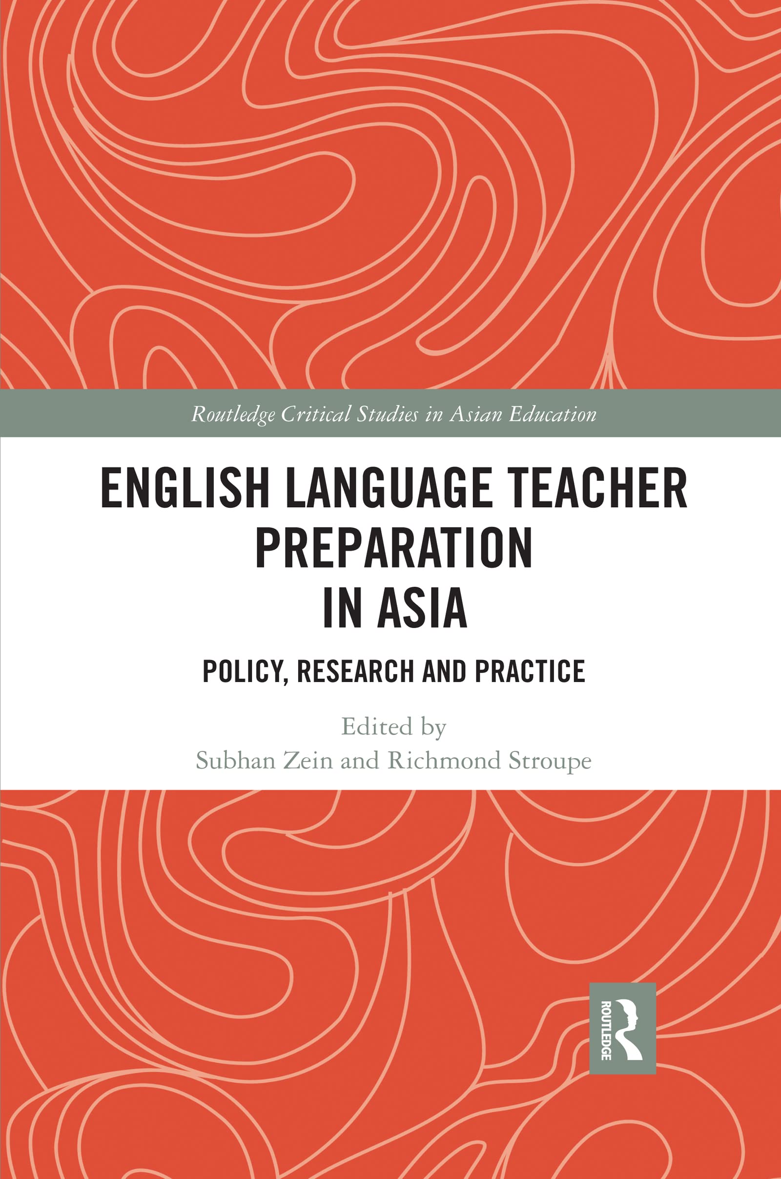 English Language Teacher Preparation in Asia: Policy, Research and Practice (Routledge Critical Studies in Asian Education)