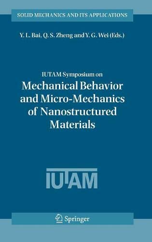 IUTAM Symposium on Mechanical Behavior and Micro-Mechanics of Nanostructured Materials: Proceedings of the IUTAM Symposium held in Beijing, China, ... Mechanics and Its Applications, Band 144)
