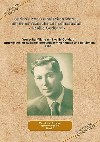 Sprich diese 3 magischen Worte, um deine Wünsche zu manifestieren - Neville Goddard (Mystik und Religion)