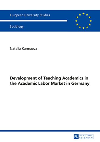 Development of Teaching Academics in the Academic Labor Market in Germany (Europäische Hochschulschriften - Reihe XXII)