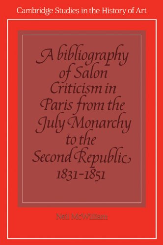 A Bibliography of Salon Criticism in Paris from the July Monarchy to the Second Republic, 1831-1851: Volume 2 (Cambridge Studies in the History of Art)