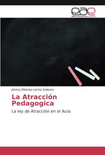 La Atracción Pedagogica: La ley de Atracción en el Aula