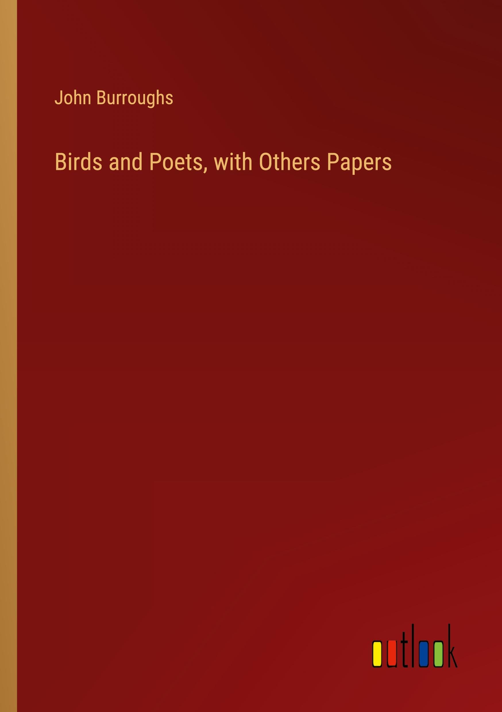 Birds and Poets, with Others Papers