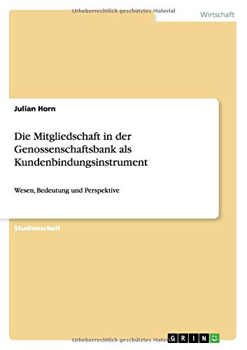 Die Mitgliedschaft in der Genossenschaftsbank als Kundenbindungsinstrument: Wesen, Bedeutung und Perspektive
