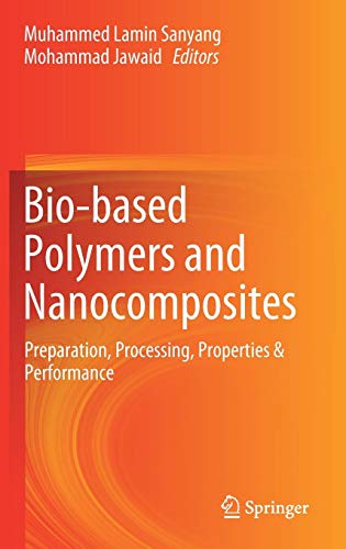 Bio-based Polymers and Nanocomposites: Preparation, Processing, Properties & Performance