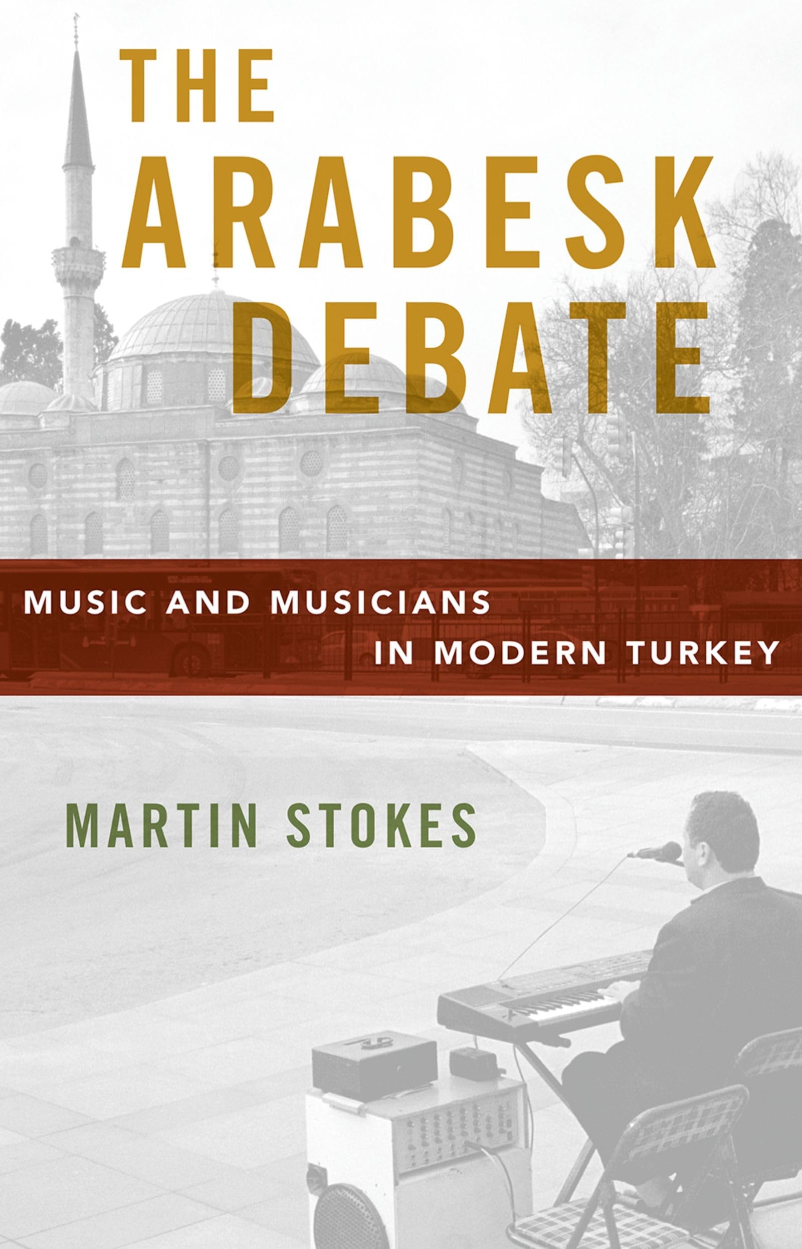 Arabesk Debate: Music and Musicians in Modern Turkey (Oxford Studies in Social and Cultural Anthropology)
