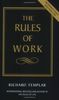 The Rules of Work: How to Be Highly Successful and Still Be Able to Live with Yourself (Rules Series)