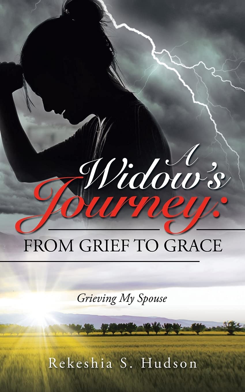 A Widow?s Journey: From Grief to Grace: Grieving My Spouse