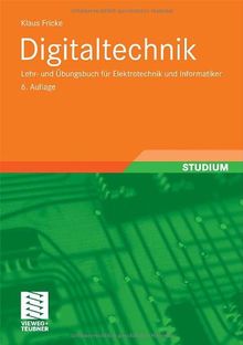 Digitaltechnik: Lehr- und Übungsbuch für Elektrotechniker und Informatiker