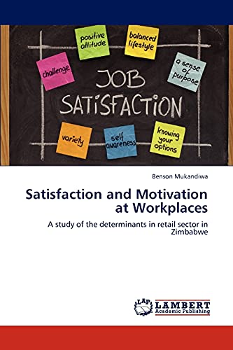 Satisfaction and Motivation at Workplaces: A study of the determinants in retail sector in Zimbabwe