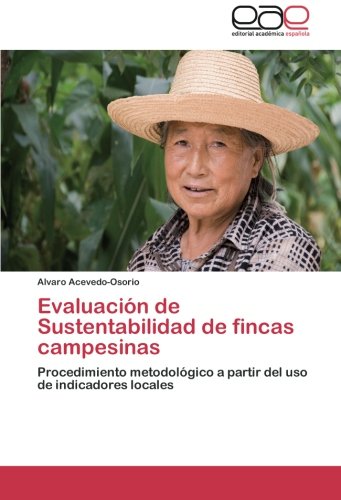 Evaluación de Sustentabilidad de fincas campesinas: Procedimiento metodológico a partir del uso de indicadores locales