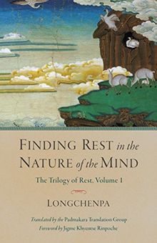 Finding Rest in the Nature of the Mind: Trilogy of Rest, Volume 1
