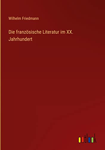 Die französische Literatur im XX. Jahrhundert