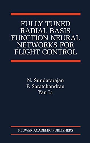 Fully Tuned Radial Basis Function Neural Networks for Flight Control (The International Series on Asian Studies in Computer and Information Science, 12, Band 12)