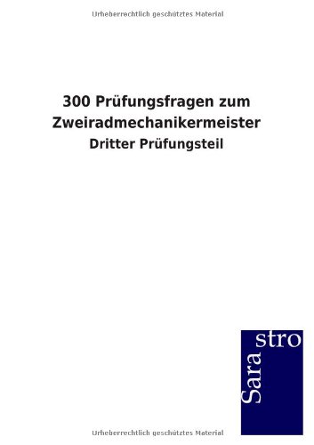 300 Prüfungsfragen zum Zweiradmechanikermeister: Dritter Prüfungsteil