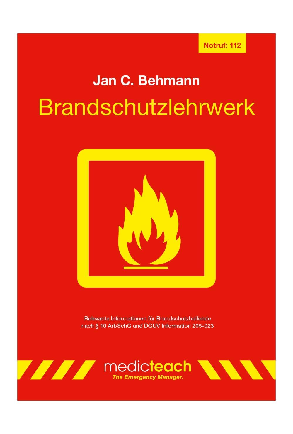 Brandschutzlehrwerk: Informationen für Brandschutzhelfende nach § 10 ArbSchG und DGUV Information 205-023: Informationen fu¿r Brandschutzhelfende nach § 10 ArbSchG und DGUV Information 205-023