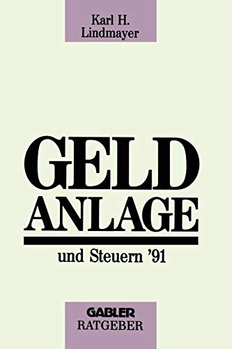 Geldanlage und Steuern '91 (Gabler Geldanlage u. Steuern, 1991, Band 1991)