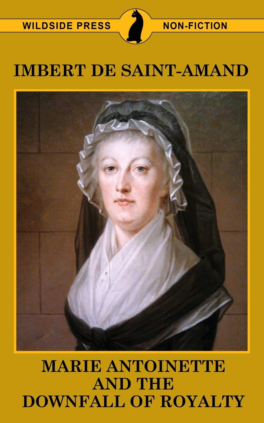 Marie Antoinette and The Downfall of Royalty (Famous Women of the French Court)