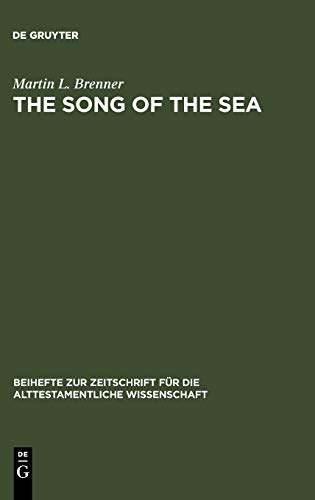 The Song of the Sea: Ex 15:1 - 21 (Beihefte zur Zeitschrift für die alttestamentliche Wissenschaft, 195)