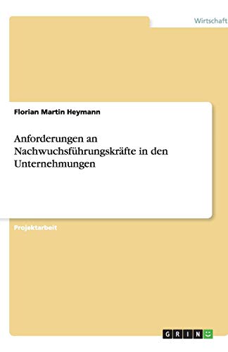 Anforderungen an Nachwuchsführungskräfte in den Unternehmungen