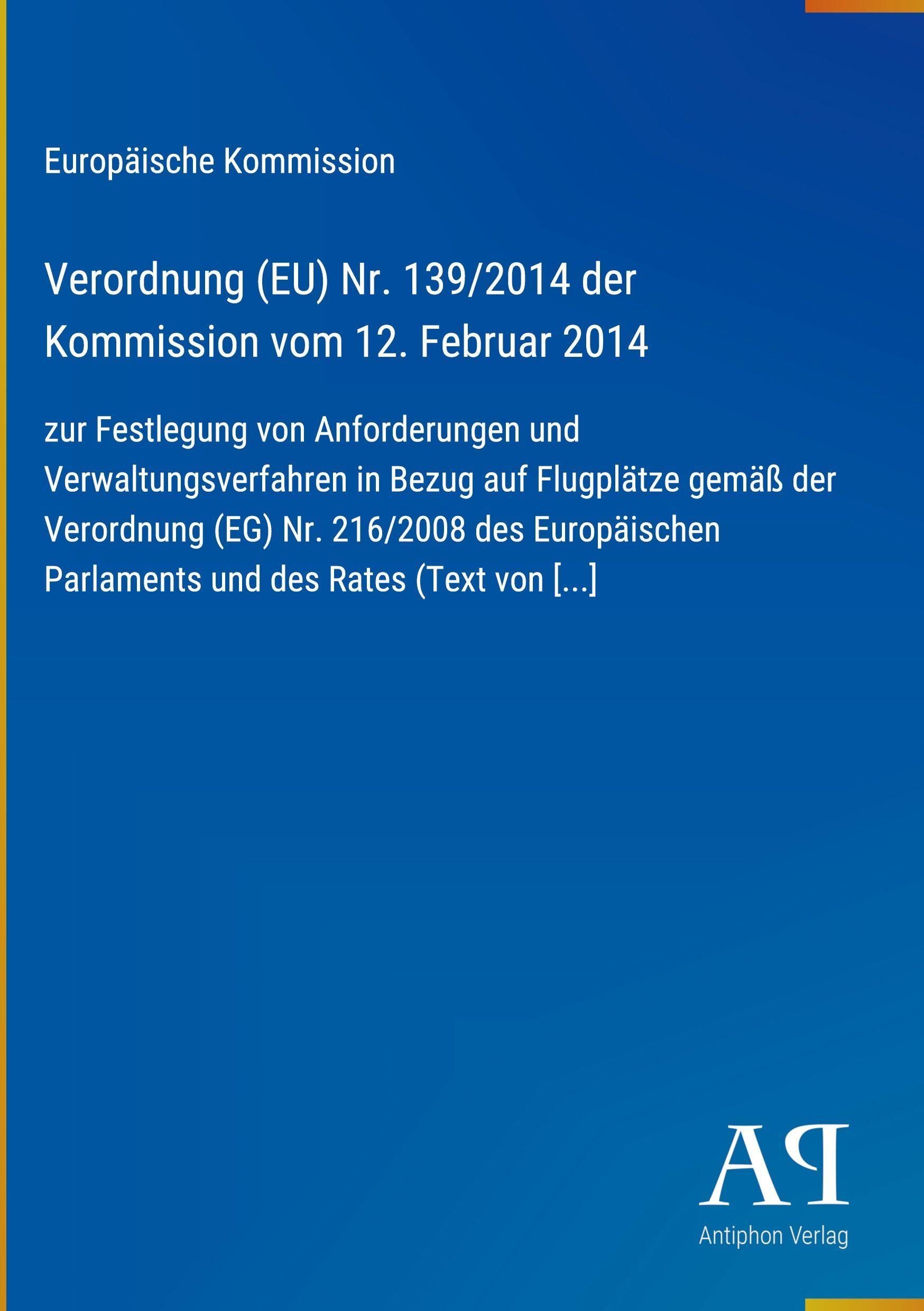 Verordnung (EU) Nr. 139/2014 der Kommission vom 12. Februar 2014