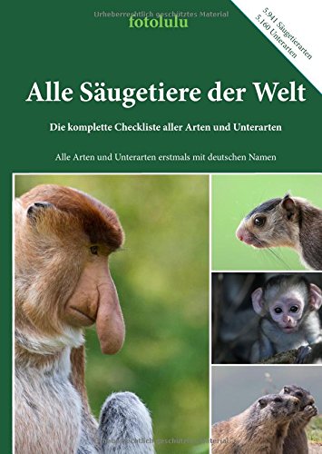 Alle Säugetiere der Welt: Die komplette Checkliste aller Arten und Unterarten