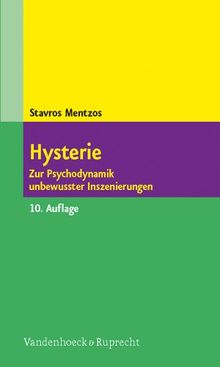 Hysterie. Zur Psychodynamik unbewusster Inszenierungen