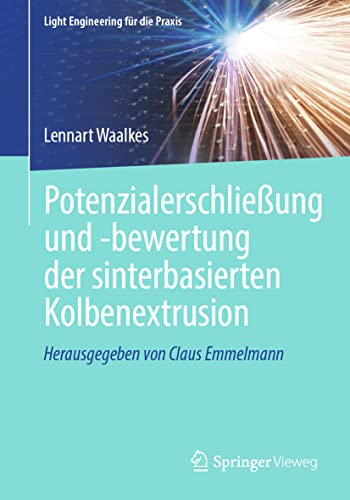 Potenzialerschließung und -bewertung der sinterbasierten Kolbenextrusion (Light Engineering für die Praxis)