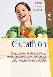 Glutathion: Unverzichtbar für die Entgiftung, effektiv bei chronischer Erschöpfung, schützt Mitochondrien und Zellen