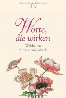 Worte, die wirken: Weisheiten für den Augenblick