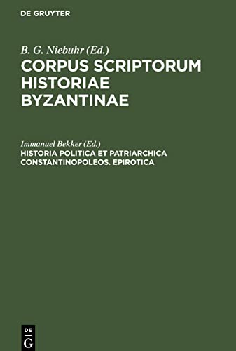 Corpus scriptorum historiae Byzantinae, Historia politica et patriarchica Constantinopoleos. Epirotica