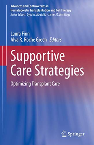 Supportive Care Strategies: Optimizing Transplant Care (Advances and Controversies in Hematopoietic Transplantation and Cell Therapy)