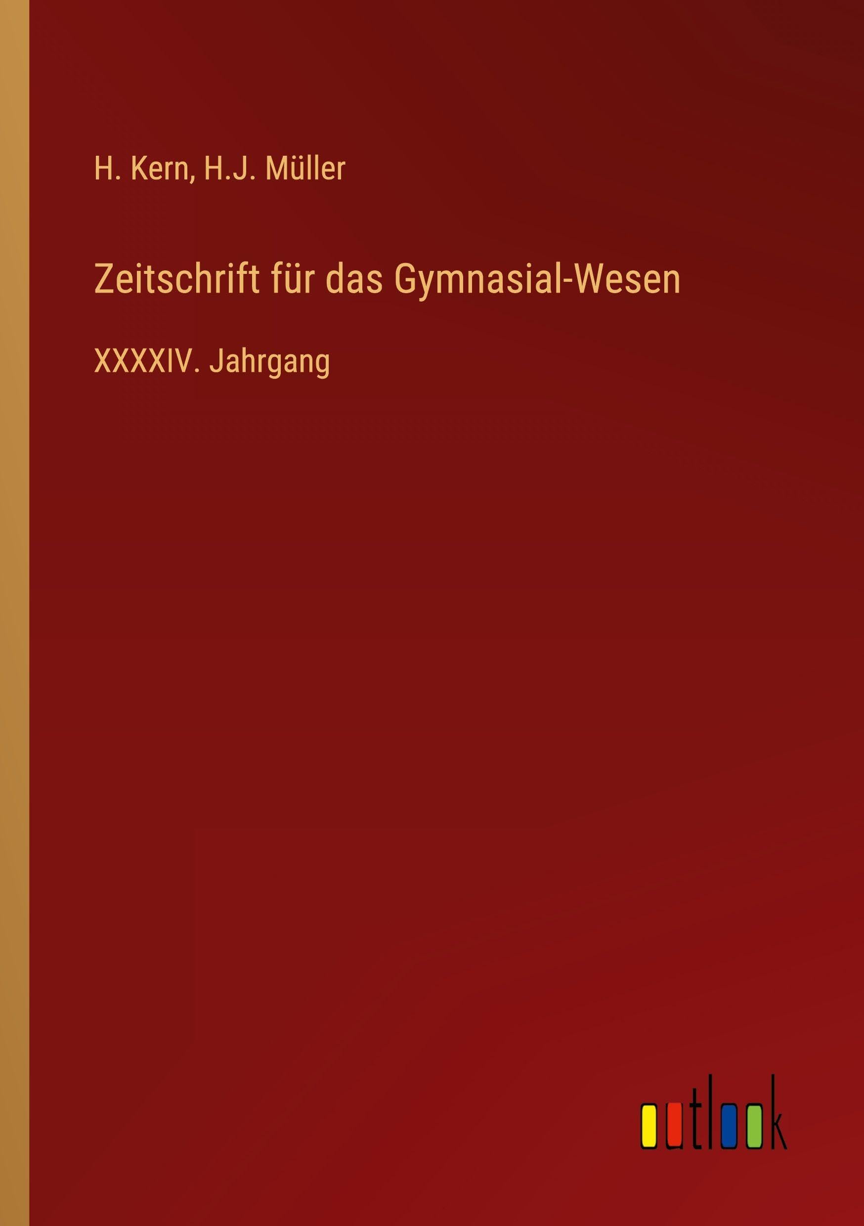 Zeitschrift für das Gymnasial-Wesen: XXXXIV. Jahrgang
