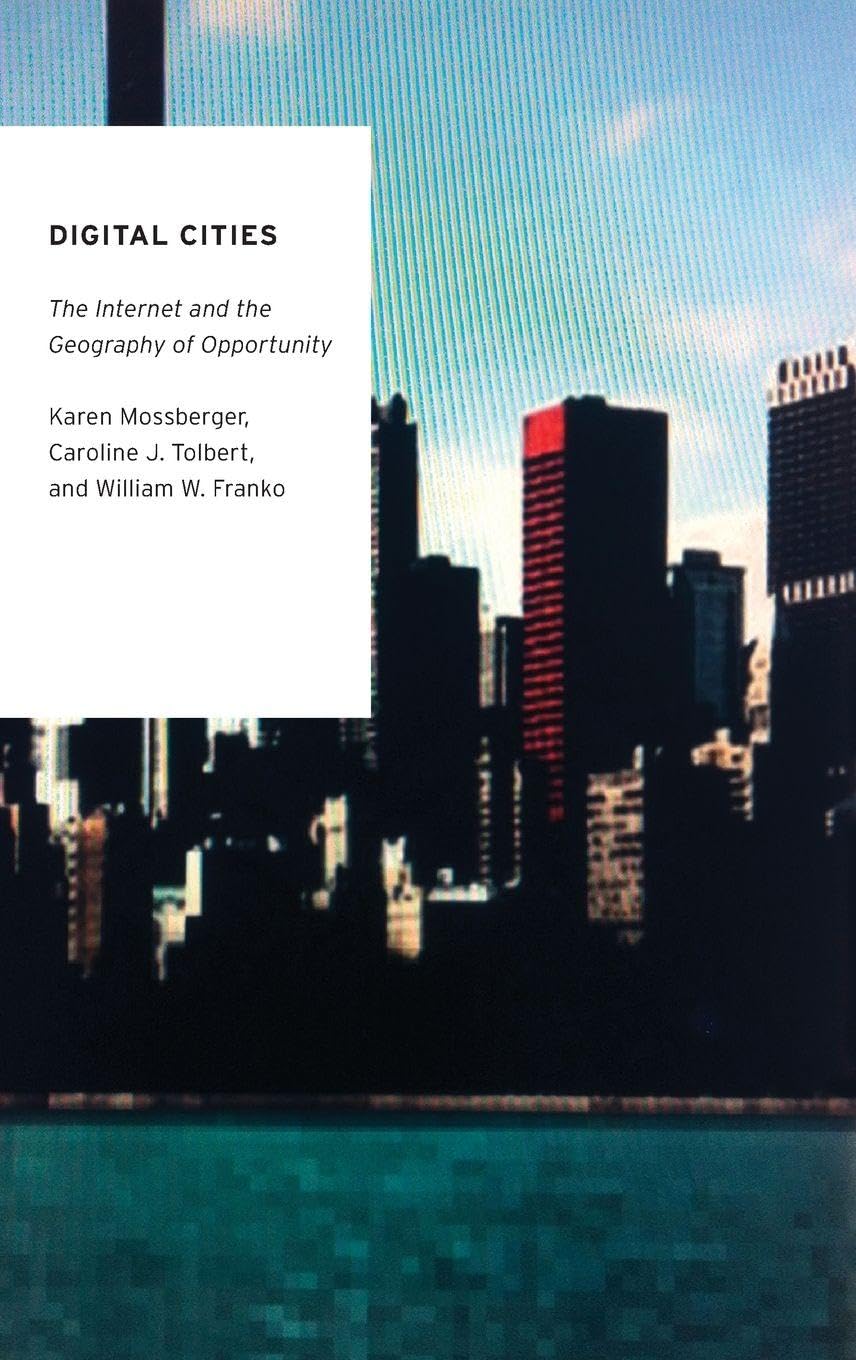 Digital Cities: The Internet and the Geography of Opportunity (Oxford Studies in Digital Politics)