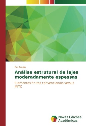 Análise estrutural de lajes moderadamente espessas: Elementos finitos convencionais versus MITC