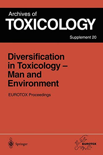 Diversification in Toxicology - Man and Environment: Proceedings of the 1997 EUROTOX Congress Meeting Held in Arhus, Denmark, June 25-28, 1997: ... 1997 (Archives of Toxicology, 20, Band 20)