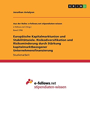 Europäische Kapitalmarktunion und Stabilitätsziele. Risikodiversifikation und Risikominderung durch Stärkung kapitalmarktbezogener Unternehmensfinanzierung