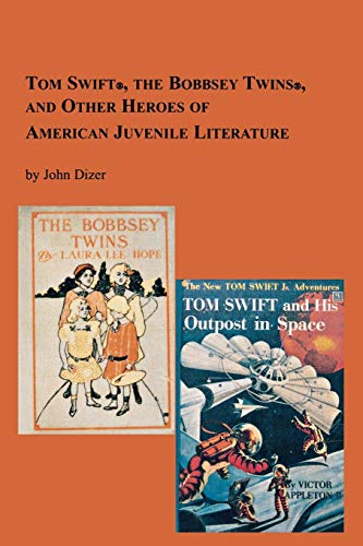 Tom Swift, the Bobbsey Twins and Other Heroes of American Juvenile Literature (Studies in Italian Literature , Vol 5B)
