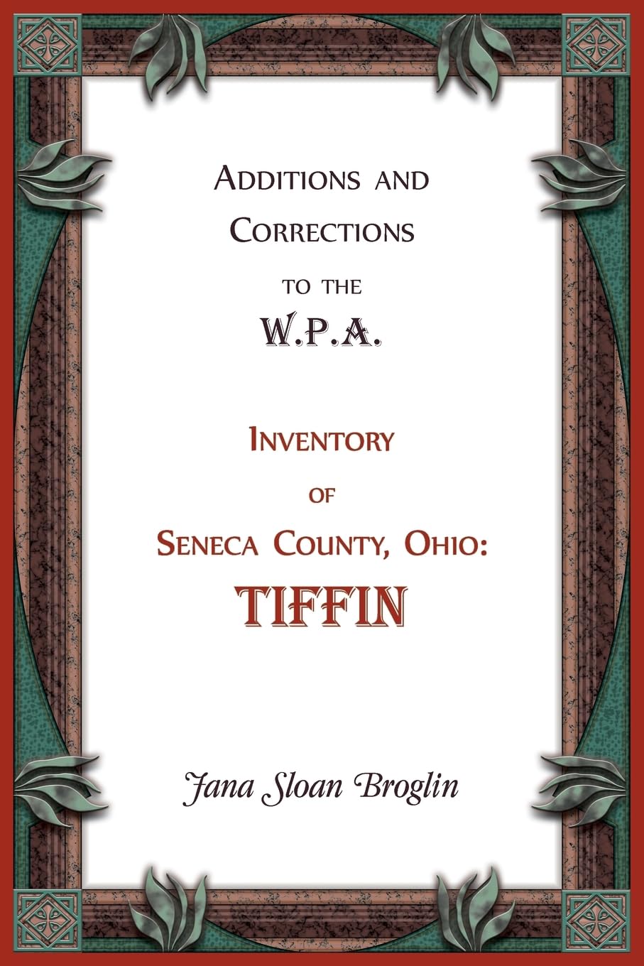 Additions and Corrections to the W.P.A. Inventory of Seneca County, Ohio