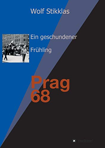 Ein geschundener Frühling: Prag 1968