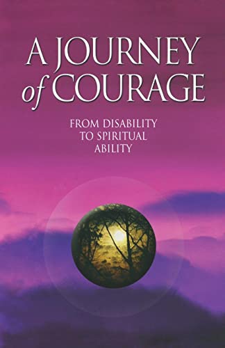 A Journey of Courage: From Disability to Spiritual Ability