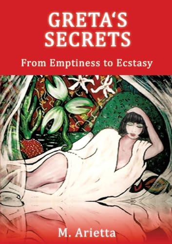 Greta's Secrets: From Emptiness to Ecstasy