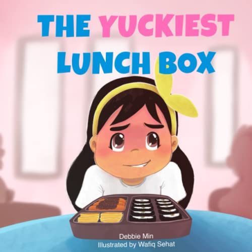 The Yuckiest Lunch Box: A Children's Story about Food, Cultural Differences, and Inclusion