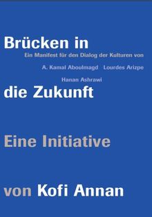 Brücken in die Zukunft. Ein Manifest für den Dialog der Kulturen