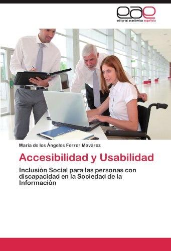 Accesibilidad y Usabilidad: Inclusión Social para las personas con discapacidad en la Sociedad de la Información